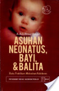 Asuhan Neonatus,Bayi dan Balita.Buku Praktikum Mahasiswa Kebidanan