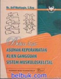 Buku Ajar. Asuhan Keperawatan Klien Gangguan Sistem Muskuloskeletal