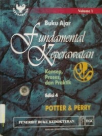Buku Ajar Fundamental Keperawatan: Konsep, Proses dan Praktik.vol.1