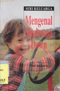 Seri Keluarga.Mengenal Sindroma Down